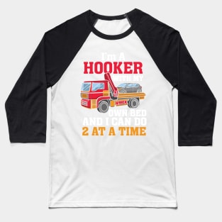 FLATBED TRUCKER: I'm A Hooker With My Own Bed Baseball T-Shirt